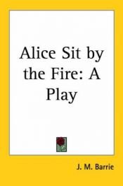 book cover of Alice Sit-By-the-Fire by J. M. Barrie