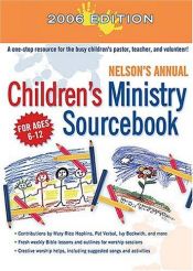 book cover of Nelson's Annual Children's Ministry Sourcebook: 2006 Edition by Thomas Nelson Bibles