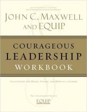 book cover of Courageous Leadership Workbook: The EQUIP Leadership Series (EQUIP Leadership) by John C. Maxwell