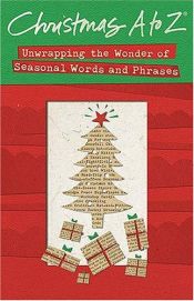 book cover of Christmas A to Z: Unwrapping the Wonder of Seasonal Words and Phrases by Thomas Nelson