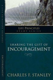 book cover of Sharing the Gift of Encouragement (Life Principles Study Series) by Charles Stanley