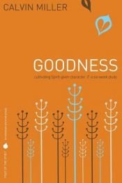 book cover of Fruit of the Spirit: Goodness: Cultivating Spirit-Given Character (Fruit of the Spirit Study Series) by Calvin Miller