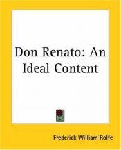 book cover of Don Renato: An Ideal Content (An Historical Romance) by Frederick (Baron Corvo) Rolfe