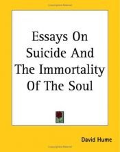 book cover of Essays On Suicide And The Immortality Of The Soul by David Hume