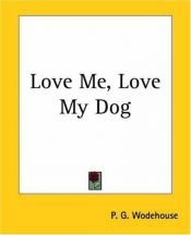 book cover of Love Me, Love My Dog by P. G. Wodehouse