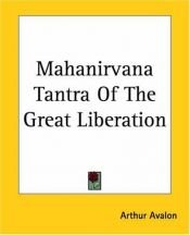 book cover of Tantra of the Great Liberation (Mahanirvana Tantra) : A Translation from the Sanskrit by Arthur Avalon