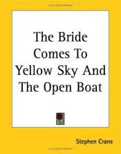 book cover of The Bride Comes To Yellow Sky And The Open Boat by Stephen Crane