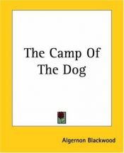book cover of The Camp Of The Dog by Algernon Blackwood