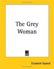 book cover of The Grey Woman by Elizabeth Gaskell