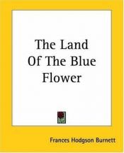 book cover of The Land of the Blue Flower by Frances Hodgson Burnett