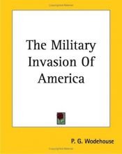 book cover of The Military Invasion Of America by P. G. Wodehouse