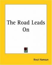 book cover of The Road Leads On by Knut Hamsun
