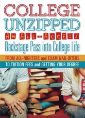 book cover of College Unzipped: An all-access, backstage pass into college life, f by Kaplan
