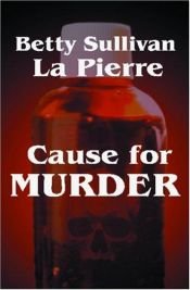 book cover of Cause for Murder by Betty Sullivan La Pierre