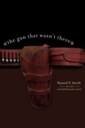 book cover of The gun that wasn't there by Russell Smith