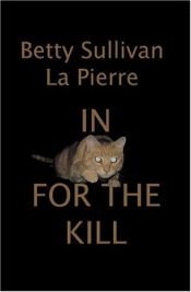 book cover of In for the Kill by Betty Sullivan La Pierre