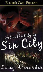 book cover of Hot in the City: Sin City by Lacey Alexander
