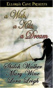 book cover of A Wish a Kiss a Dream (Anthology) (Includes Leigh's Cowboy #2 and Wine's Dream #3) by Lora Leigh