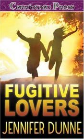 book cover of Fugitive Lovers by Jennifer Dunne
