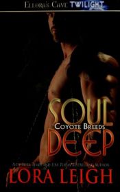 book cover of Soul Deep (Breeds Book 5)(Coyote Breeds, Book 1) by Lora Leigh