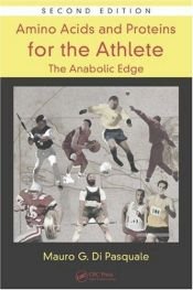 book cover of Amino Acids and Proteins for the Athlete - The Anabolic Edge by Mauro G. Di Pasquale