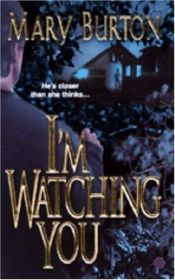 book cover of I'm Watching You by Mary Burton
