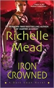 book cover of Iron Crowned (Dark Swan, 3) by Richelle Mead