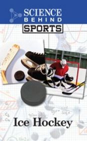 book cover of Ice Hockey (Science Behind Sports) by Anne Wallace Sharp