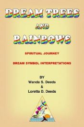 book cover of DREAM TREES and RAINBOWS: Dream Symbol Interpretations by Loretta Deeds