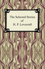 book cover of The Selected Stories of H. P. Lovecraft by H. P. Lovecraft