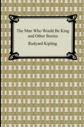 book cover of The Man Who Would Be King and Other Stories by Rudyard Kipling