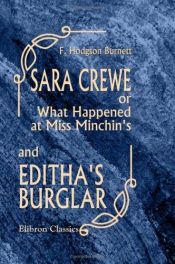 book cover of Sara Crewe; or, What Happened at Miss Minchin's; and Editha's Burglar by Frances Hodgson Burnett