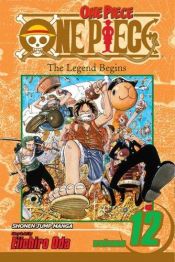 book cover of One Piece: The Legend Begins, Volume 12 by Eiichiro Oda