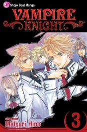 book cover of Vampire Knight - Volume 3 by Matsuri Hino
