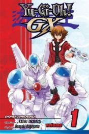 book cover of Yu-Gi-Oh! GX Vol. 1 (Yu-Gi-Oh! (Graphic Novels)) by Naoyuki Kageyama