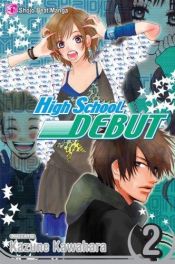 book cover of High School Debut, Vol. 02 by 河原 和音