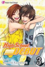 book cover of High School Debut, Vol.3 by 河原 和音