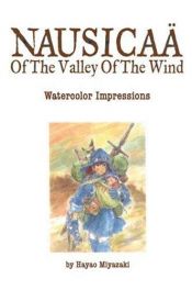 book cover of Nausicaä of the Valley of the Wind: Watercolor Impressions (Studio Ghibli Library) by Hayao Miyazaki