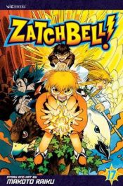 book cover of Zatch Bell!, Vol. 17 (Zatch Bell (Graphic Novels)) (v. 17) by Makoto Raiku