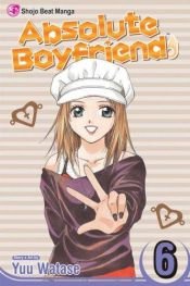 book cover of Absolute Boyfriend, Vol 6 by Yû Watase