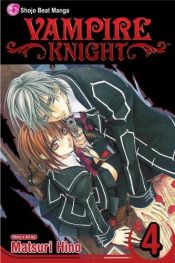 book cover of *Vampire Knight, Vol. 4 (Vampire Knight) by Matsuri Hino