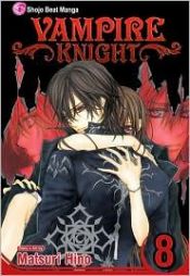 book cover of Vampire Knight - Volume 8 by Matsuri Hino