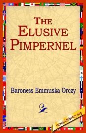 book cover of The elusive Pimpernel by Baroness Emma Orczy