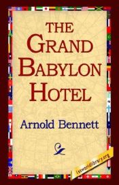 book cover of The Grand Babylon Hotel by Arnold Bennett