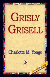 book cover of Grisly Grisell by Charlotte Mary Yonge
