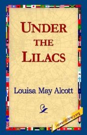 book cover of Under the Lilacs by Луиза Мэй Олкотт