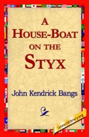 book cover of A House-Boat on the Styx by John K. Bangs