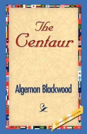 book cover of The centaur by Algernon Blackwood