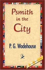 book cover of Psmith in the City by Պելեմ Գրենվիլ Վուդհաուս
