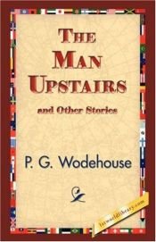 book cover of The Man Upstairs by P. G. Wodehouse
